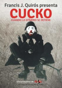 Cucko. Cuando lo efímero se detiene. Teatro Rigoberta Menchú