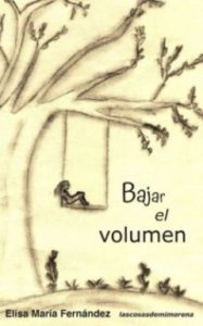 Presentación del libro “Bajar el volumen” de Elisa María Fernández.